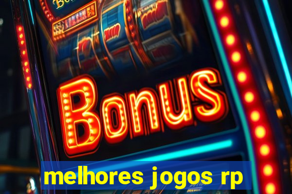 melhores jogos rp